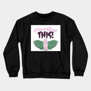 MANIFEST THIS! Crewneck Sweatshirt